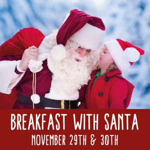 Breakfast With Santa (November 29th & 30th)
